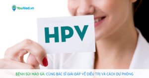 Bệnh sùi mào gà: Cùng bác sĩ giải đáp về điều trị và cách dự phòng