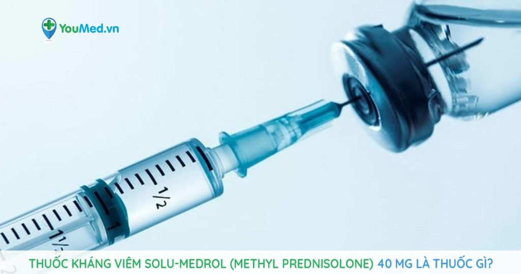 Thuốc kháng viêm Solu-medrol (methyl prednisolone) 40mg là thuốc gì?