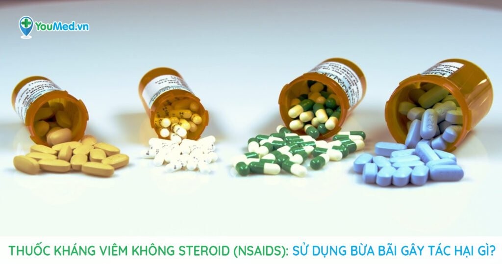 Thuốc kháng viêm không Steroid (NSAIDs): Sử dụng bừa bãi gây tác hại gì?