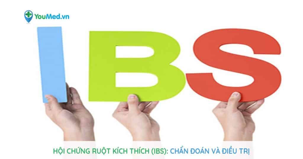 Hội chứng ruột kích thích (IBS): Chẩn đoán và điều  trị