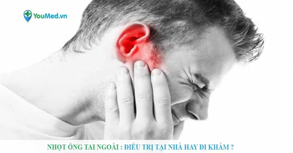 Nhọt ống tai ngoài : Điều trị tại nhà hay đi khám?