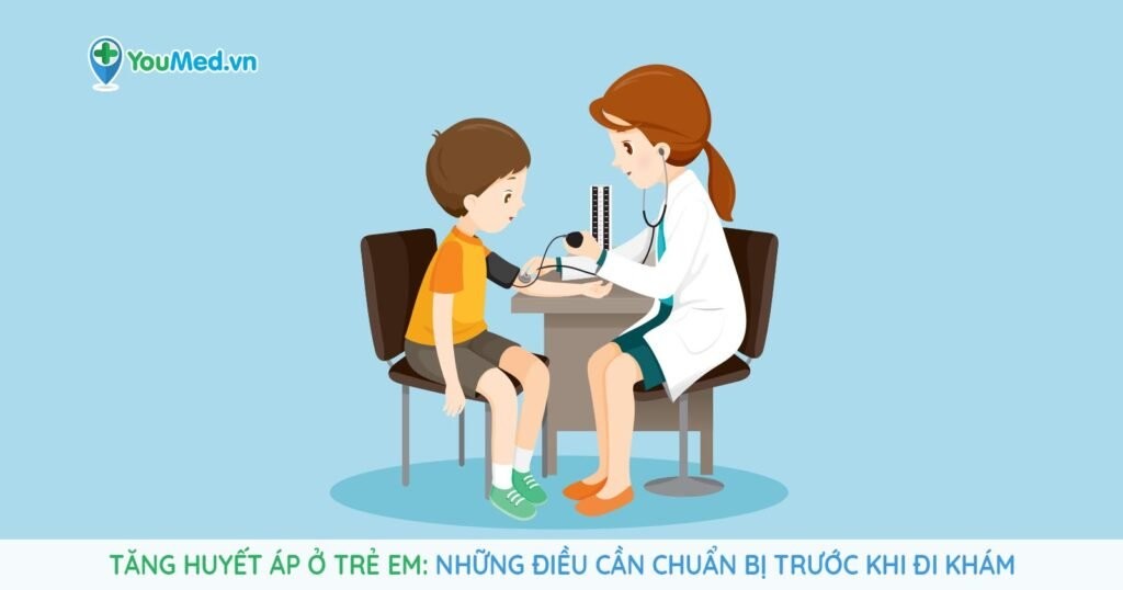 Tăng huyết áp ở trẻ em: Những điều cần chuẩn bị trước khi đi khám
