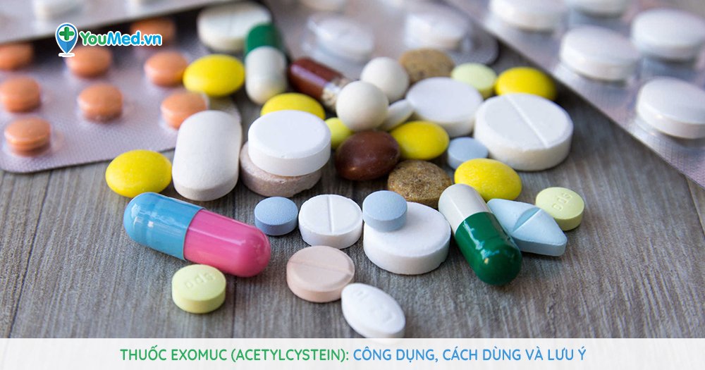 Bạn biết gì về thuốc loãng đàm, tiêu nhầy Exomuc (acetylcystein)?