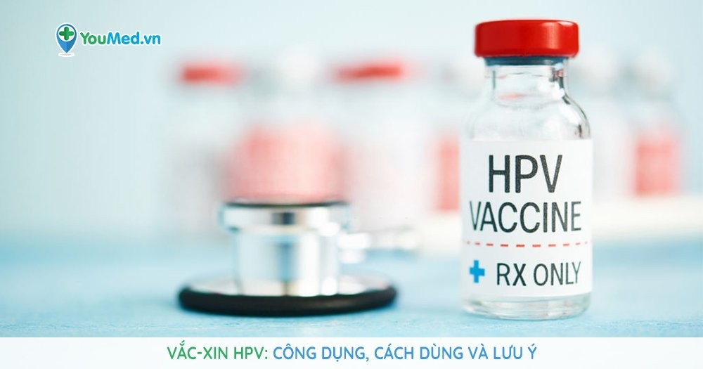 Những điều bạn cần biết về vắc-xin HPV