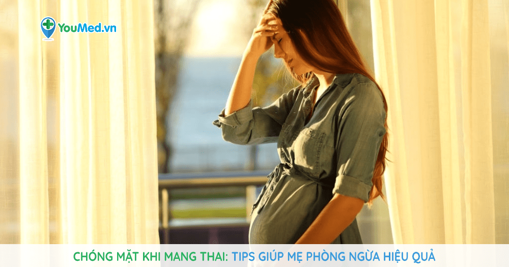 Chóng mặt khi mang thai: Tips giúp mẹ phòng ngừa hiệu quả