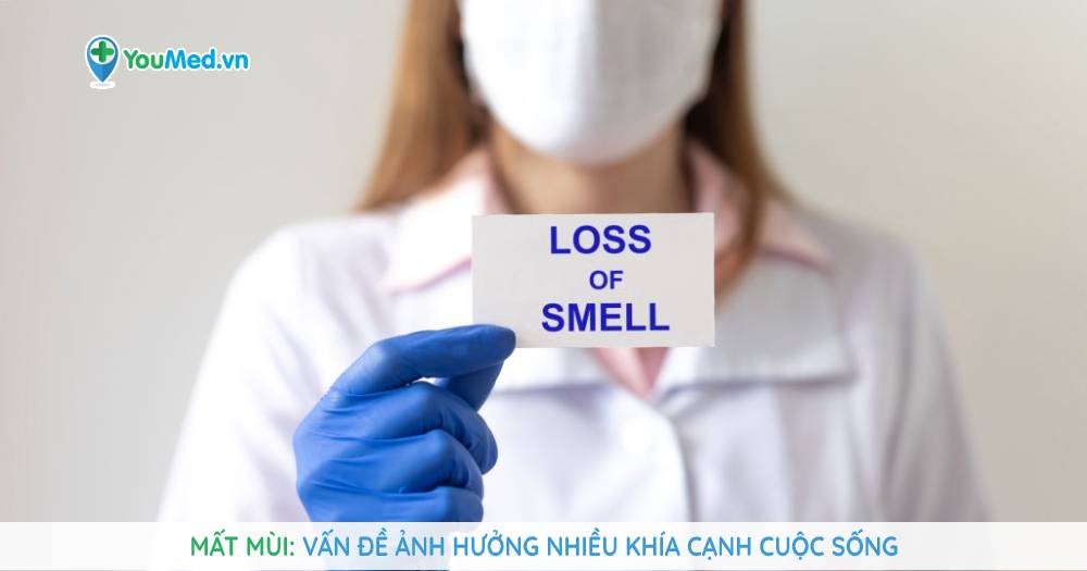 Mất mùi: Vấn đề ảnh hưởng nhiều khía cạnh cuộc sống