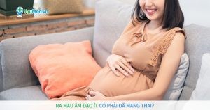 Ra máu âm đạo ít có phải đã mang thai?
