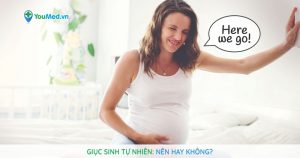 Giục sinh tự nhiên - Nên hay không