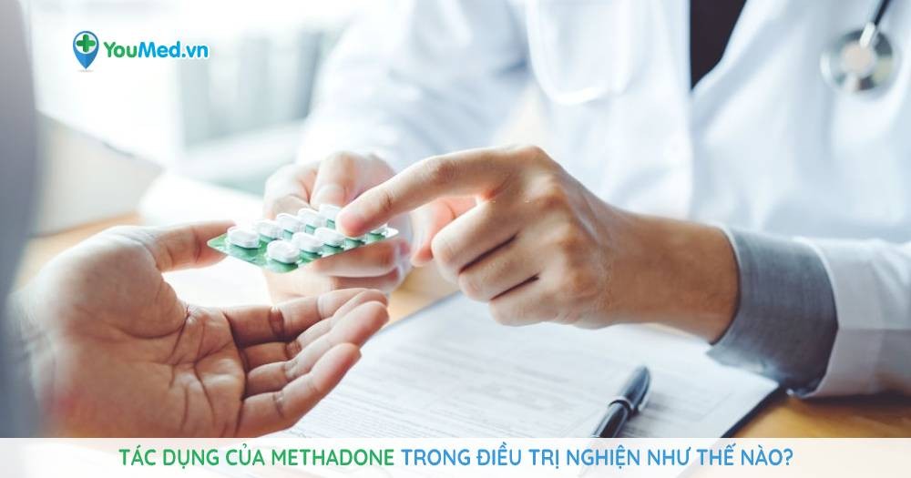 Tác dụng của Methadone trong điều trị nghiện như thế nào?