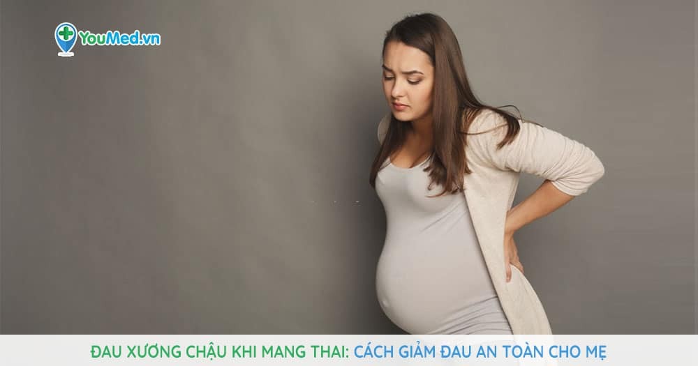 Đau xương chậu khi mang thai: Cách giảm đau an toàn cho mẹ