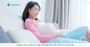 Mang thai tuần 16: Một số lời khuyên hữu ích cho mẹ