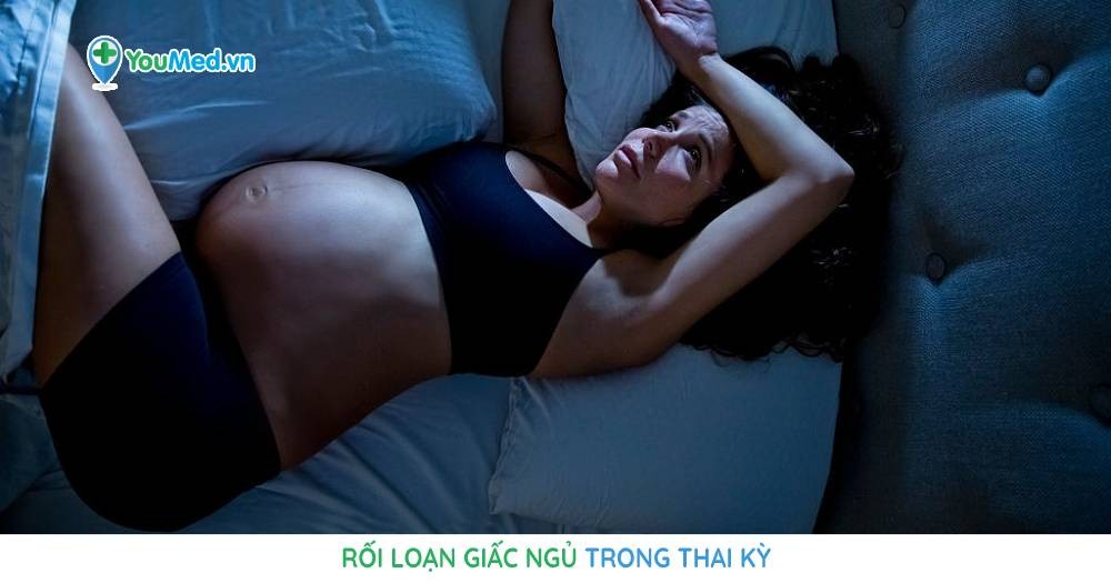 Rối loạn giấc ngủ trong thai kỳ