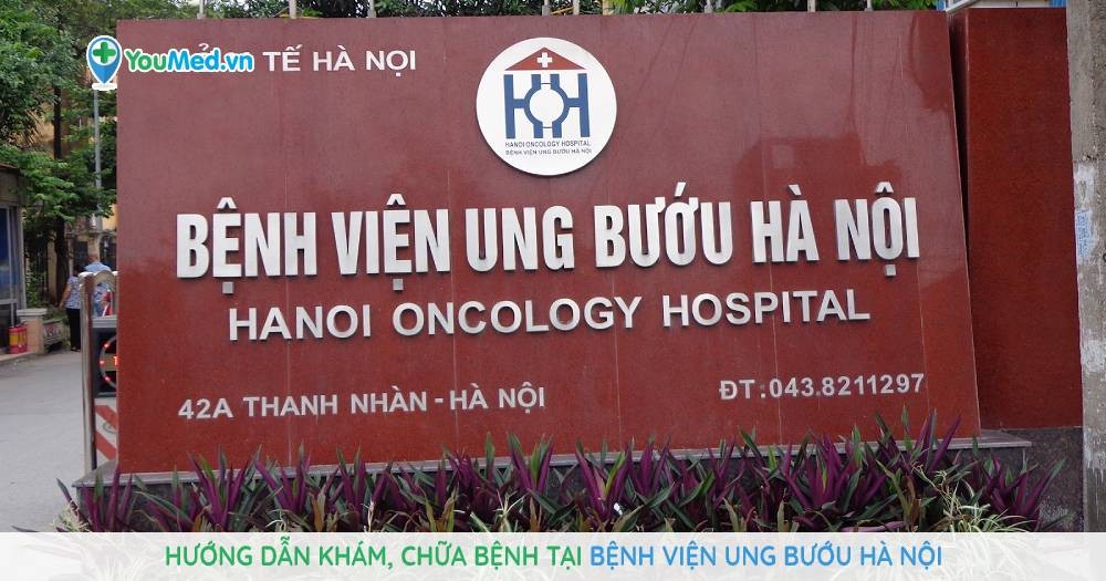 Hướng dẫn khám, chữa bệnh tại Bệnh viện Ung Bướu Hà Nội