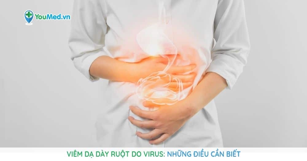 Viêm dạ dày ruột do virus: nguyên nhân, triệu chứng và cách điều trị