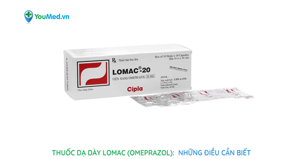 Bạn biết gì về thuốc dạ dày Lomac (omeprazol)