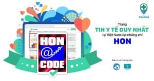YouMed: Trang Tin Y Tế duy nhất tại Việt Nam đạt chứng chỉ quốc tế HON (Health on the Net)