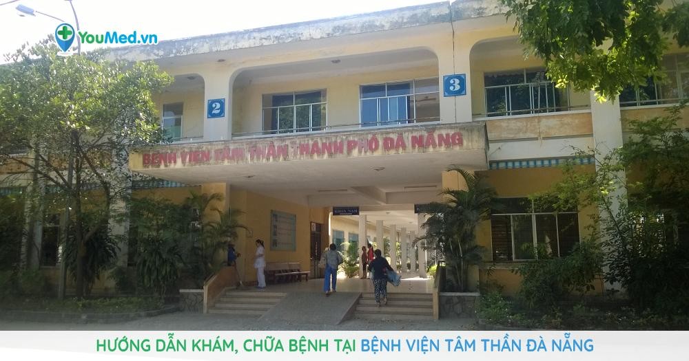 Hướng dẫn khám, chữa bệnh tại Bệnh viện Tâm Thần Đà Nẵng