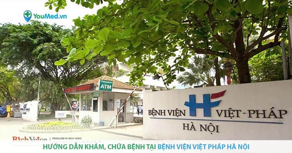 Hướng dẫn khám, chữa bệnh tại Bệnh viện Việt Pháp Hà Nội