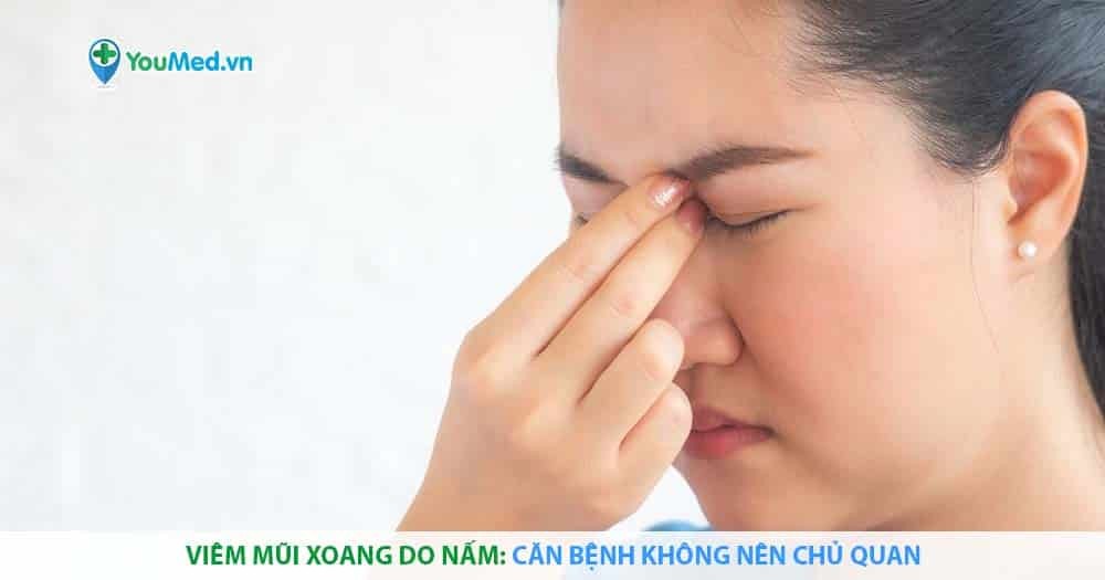 Viêm mũi xoang do nấm: Căn bệnh không nên chủ quan