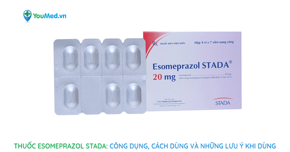Thuốc Esomeprazol Stada: công dụng, cách dùng & những lưu ý