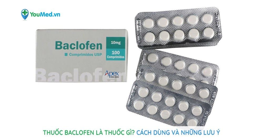 Baclofen là thuốc gì? Công dụng, cách dùng và những lưu ý