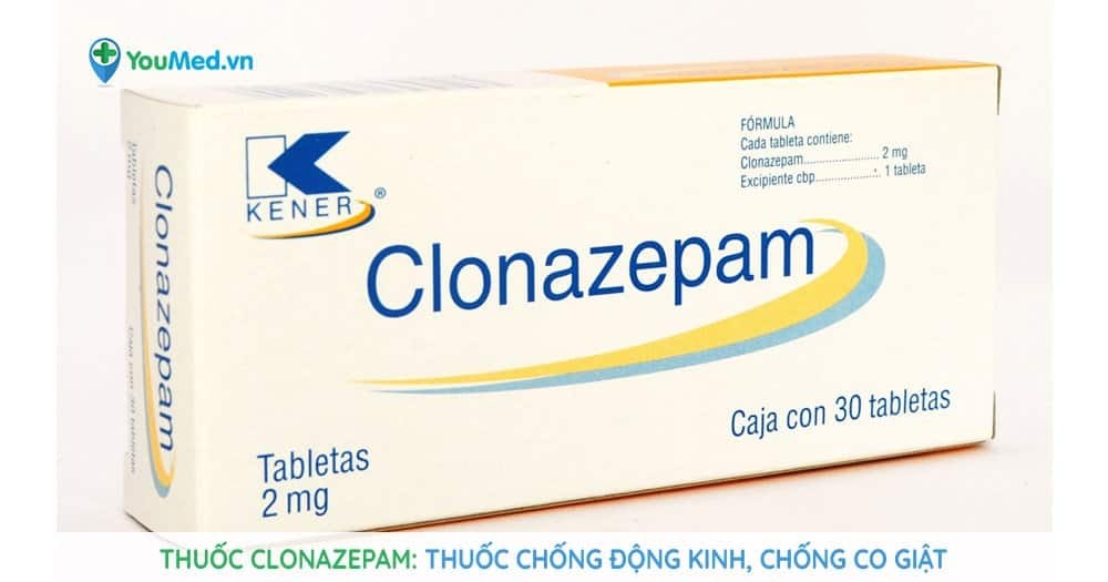 Thuốc Clonazepam: Thuốc chống động kinh, chống co giật