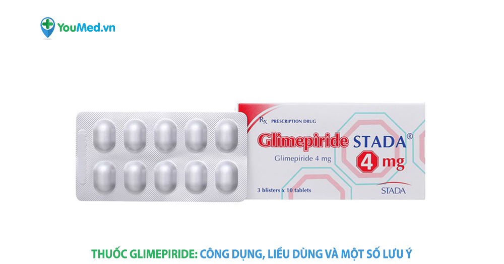 Thuốc Glimepiride: công dụng, cách dùng và những lưu ý
