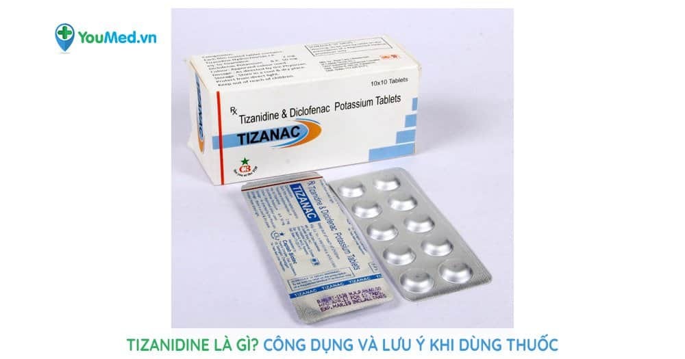 Tizanidine là gì? Công dụng và lưu ý khi dùng thuốc