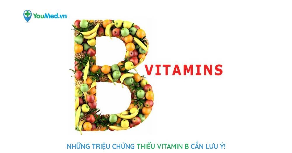 Những triệu chứng thiếu vitamin B cần lưu ý!