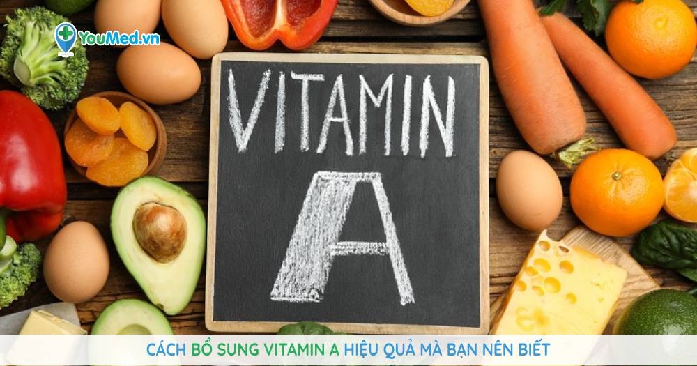 Cách bổ sung vitamin A hiệu quả mà bạn nên biết