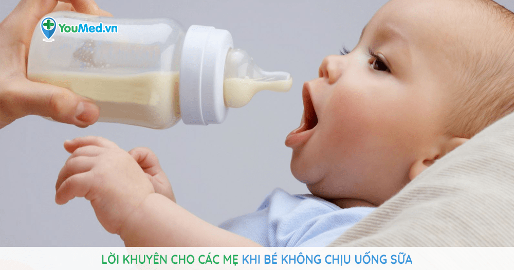 Lời khuyên cho các mẹ khi bé không chịu uống sữa
