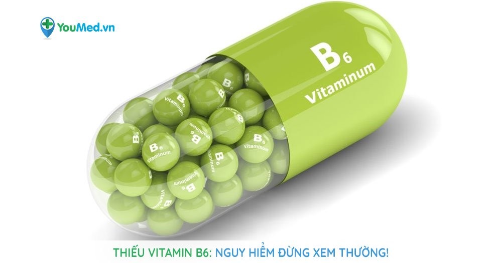 Thiếu vitamin B6: Nguy hiểm đừng xem thường!