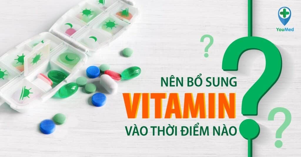 Uống thuốc bổ (vitamin) vào thời gian nào là tốt nhất? Lời khuyên từ Dược sĩ