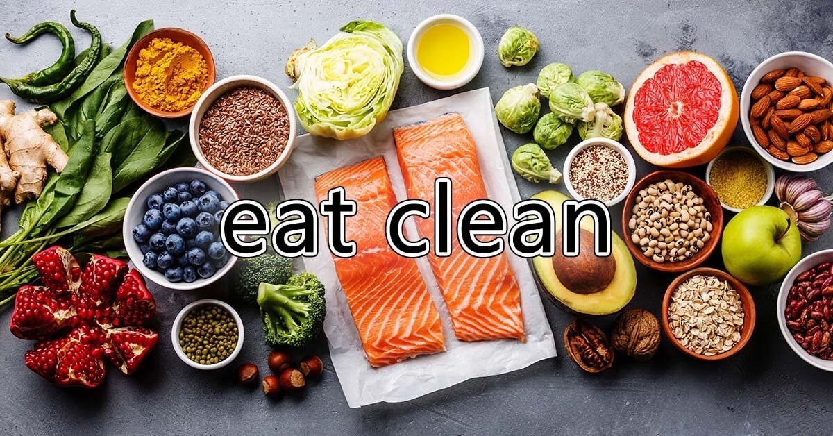 Ăn sạch chính là nguyên tắc cơ bản của eat clean